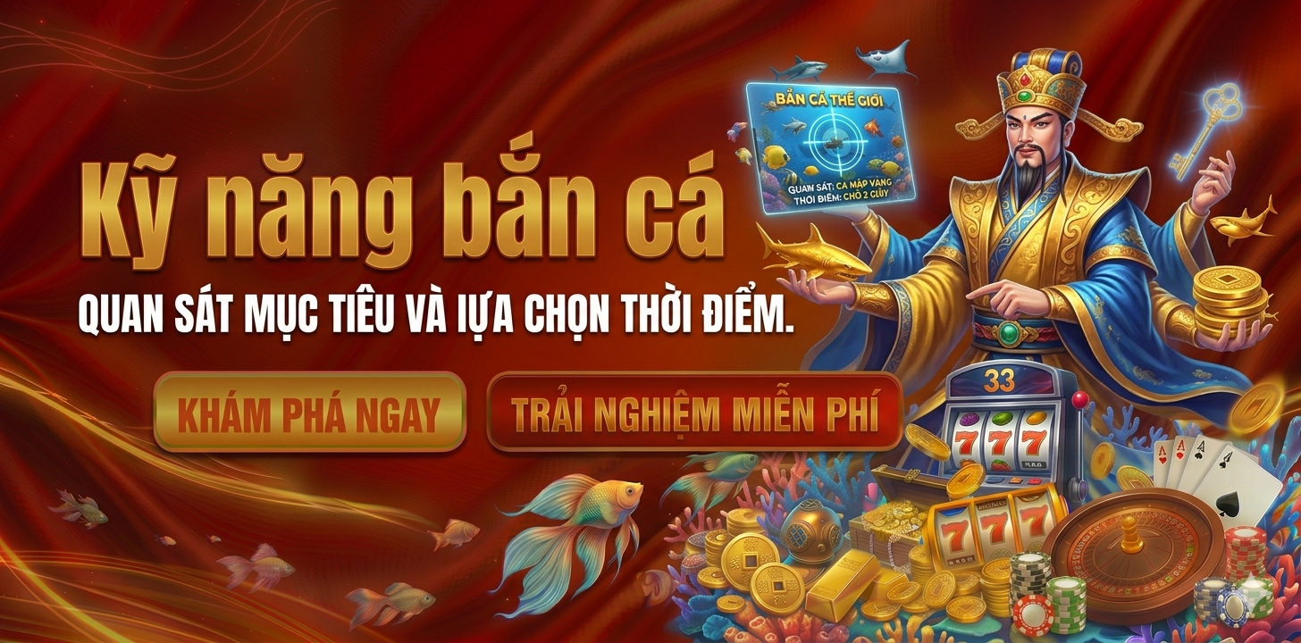 kỹ năng bắn cá quan sát mục tiêu và lựa chọn thời điểm